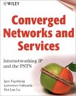 Converged Networks and Services: Interworking IP and the PSTN