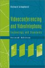 Videoconferencing and Video Telephony: Technology and Standards